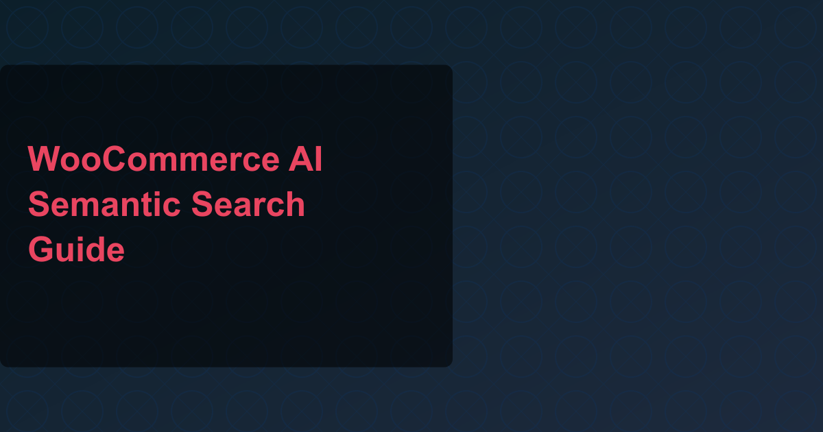 WooCommerce AI Semantic Search Guide