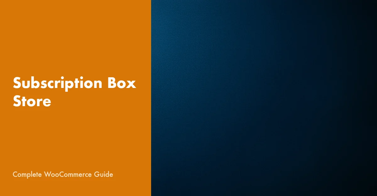 How to Build a WooCommerce Subscription Box Store (Complete Guide 2026)