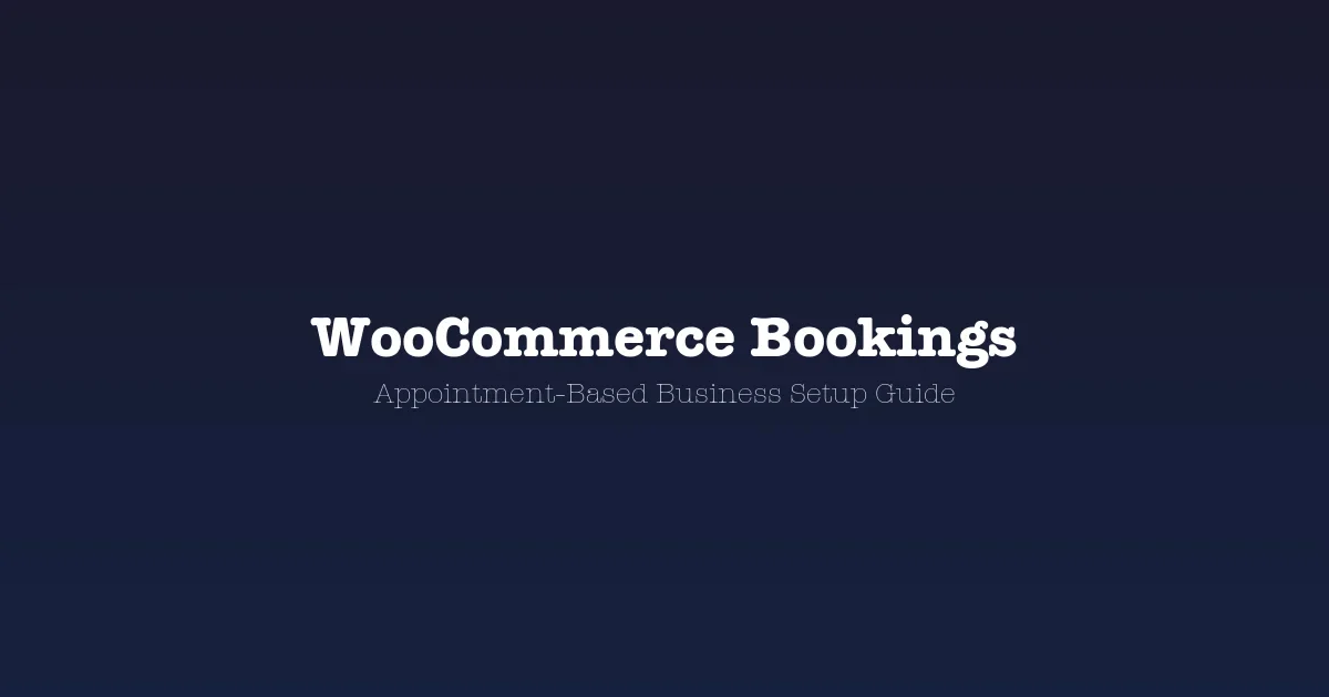 How to Set Up WooCommerce Bookings for Appointment-Based Businesses