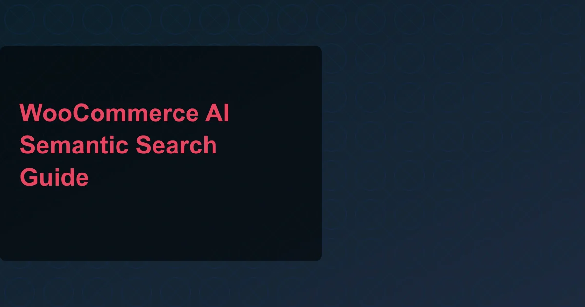 Building AI-Powered WooCommerce Search with Semantic Embeddings