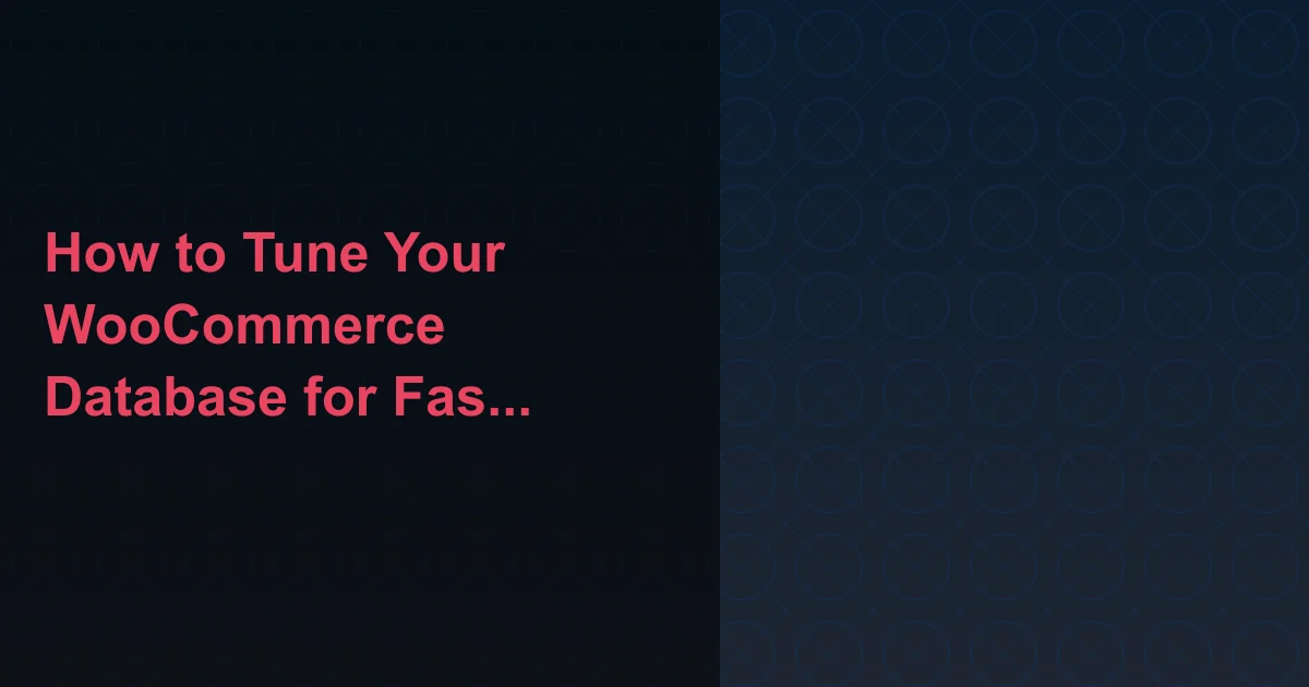 The Ultimate WooCommerce Database Optimization Guide: Eliminate Slow Queries