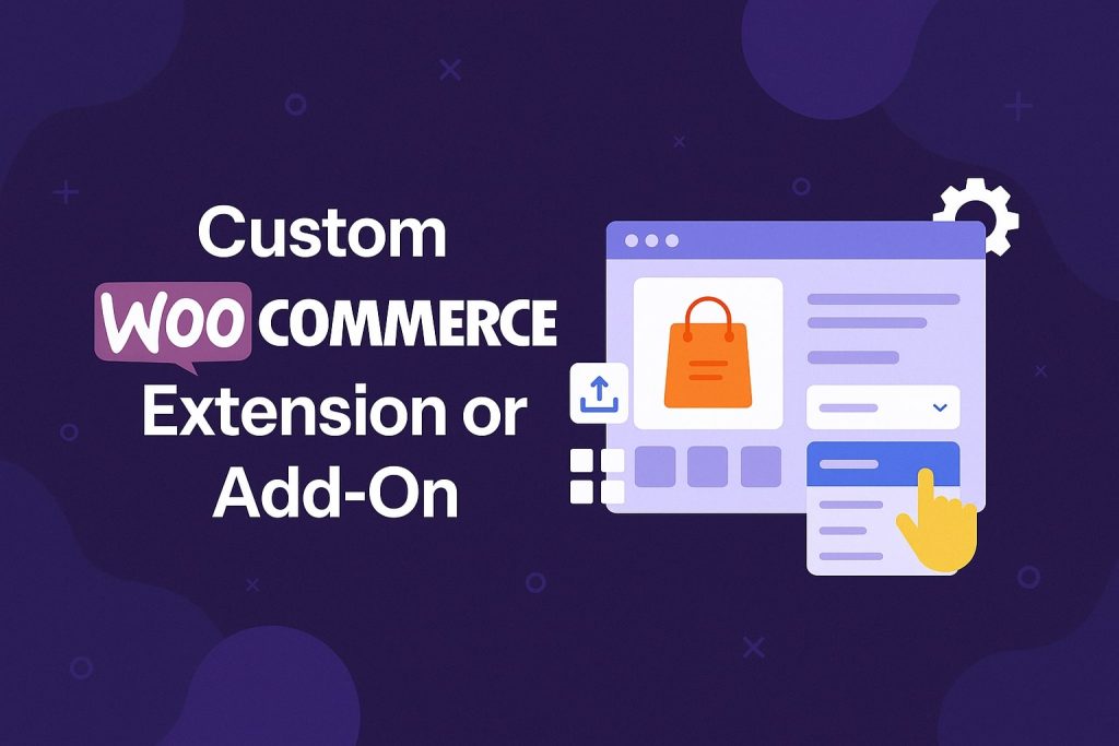 Custom WooCommerce Extension or Add-On