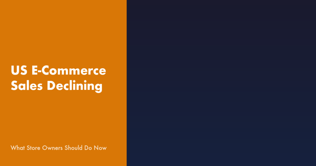 US e-commerce sales declining March 2026 guide for WooCommerce store owners
