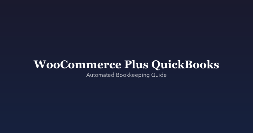 WooCommerce QuickBooks sync setup guide for automated bookkeeping