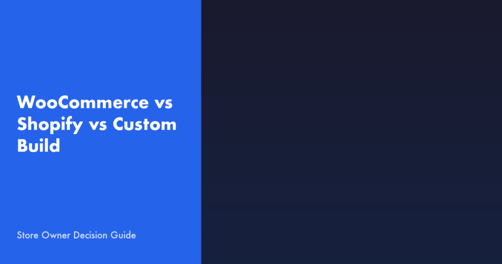 WooCommerce vs Shopify vs Custom Build comparison guide for store owners