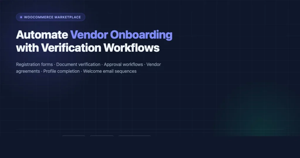 Automate vendor onboarding in WooCommerce marketplaces with verification workflows using Dokan, WCFM, and WC Vendors
