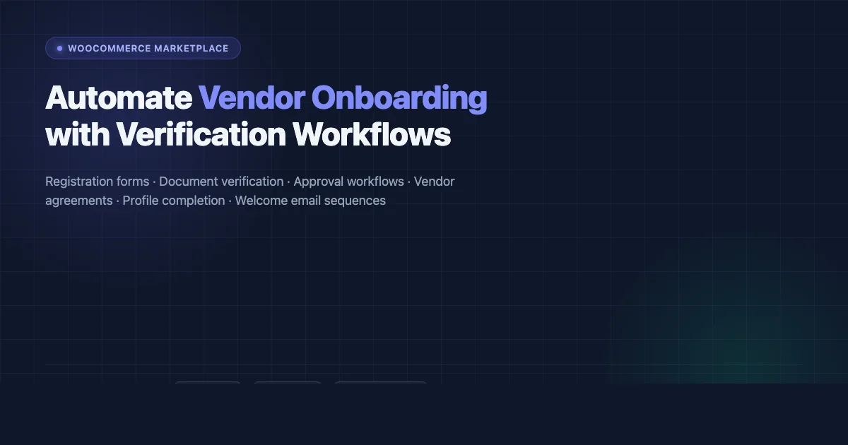 Automate vendor onboarding in WooCommerce marketplaces with verification workflows using Dokan, WCFM, and WC Vendors